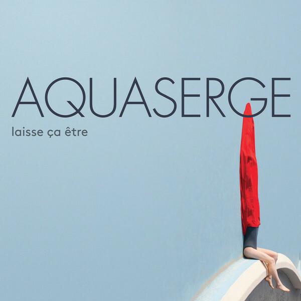 Aquaserge - Laisse Ça Être État correct -  reconditionné disponible sur Label Emmaüs